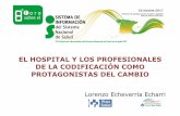 EL HOSPITAL Y LOS PROFESIONALES DE LA CODIFICACIÓN …...Informe Nolan para la Blue Cross and Blue ShieldAssociation. (*) 14 Replacing ICD9-CM with ICD10-CM and ICD10-PCS: challenges,