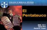 BIBL 1311 Otoño 2009 Prof. Daniel E. López El Pentateuco · de Sion, a la ciudad del Dios vivo, Jerusalén la celestial, a la compañía de muchos millares de ángeles, 23 a la