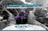Certiﬁcación Mentor Coach · sus marcadores, así como las competencias del mentor coach. La forma de incorporar dichas competencias será a través de sesiones teórico – prácticas