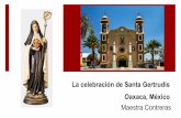 La celebración de Santa Gertrudis Oaxaca, México Maestra ...maestracontreras.weebly.com/.../4/8/44486231/ejemplo-_santa_gertrudis_.pdf · ★Santa Gertrudis es la patrona de las