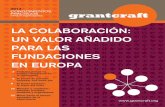La colaboración: un valor añadido para las fundaciones en ......14 Caso práctico: Iniciativa de varias fundaciones europeas para mejorar las capacidades de investigación sobre