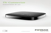 TV Connector - Phonak · que no se ha activado ninguna función DTS en los ajustes del televisor (o la fuente de audio alternativa). Si se utiliza, esta señal de audio se indicará