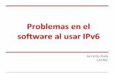 Problemas en el software al usar IPv6 - LACNICslides.lacnic.net/.../docs/lacnic24/lunes/testingv6/softwareIpv6.pdf · CARACAS, VENEZUELA (casa de mi madre) CÓMO MOVEMOS INFORMACIÓN
