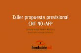 Taller propuesta previsional CNT NO+AFP · 4/27/2017  · (Diferenciada por años de cotización) APORTE PREVISIONAL VOLUNTARIO (APV) Derecho a pensiones NO contributivas (100% Salario