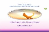 Inteligencia Espiritual Módulo #2 · externas. La Inteligencia espiritual es la capacidad de resolver los retos de la vida sin crear sufrimiento en los demás ni en uno mismo, es