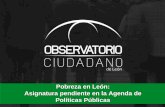 Pobreza en León: Asignatura pendiente en la Agenda de ... · Asignatura pendiente en la Agenda de Políticas Públicas. Orden del día 8:30 Bienvenida 8:35 Introducción Mtra. Evelyn