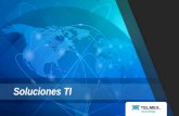 Soluciones TI - TelmexPlan estratégico, a la medida de cada empresa ... Fortalezas Telmex Nuestro portafolio de servicios ofrece soluciones para empresas privadas y de gobierno que