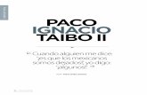 ENTREVISTA PACO IGNACIO TAIBO II · ENTREVISTA Cuando alguien me dice: ‘¡es que los mexicanos somos dejados!’, yo digo: ‘¡algunos!’. POR: Yohan Uribe Jiménez 26 • SIGLO