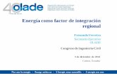 Energía como factor de integración regional · 2016-10-09 · Energía como factor de integración regional •La cadena energética Elementos a considerar en visión de largo plazo