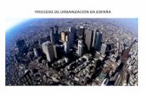 PROCESO DE URBANIZACIÓN EN ESPAÑA · II.-PRINCIPALES ETAPAS DEL PROCESO DE URBANIZACIÓN EN ESPAÑA La evolución de la ciudad española a lo largo del tiempo ha sido la siguiente: