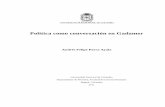 Política como conversación en Gadamer - COREcore.ac.uk/download/pdf/11054390.pdf · el juego y la experiencia hermenéutica propondrán vías conciliatorias entre el disenso hermenéutico
