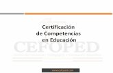 Certificación de Competencias en Educación...Desarrollar Estándares de Competencia Certificación y Acreditación de Evaluadores de Competencias Certificación de Alumnos (Educación