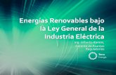 Energías Renovables bajo la Ley General de la Industria ... · • El Estado confirma la necesidad de continuar el desarrollo de proyectos de generación con recursos renovables