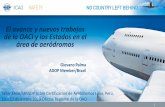 El avance y nuevos trabajos de la OACI y los Estados en el ... · de la OACI y los Estados en el área de aeródromos Giovano Palma ADOP Member/Brazil Taller EASA/SRVSOP sobre Certificación