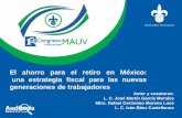 El ahorro para el retiro en México: una estrategia fiscal ... · Una estructura definida de pensión, estrategia de ahorro, área de oportunidad para la juventud con las posibilidades