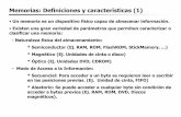 Memorias: Definiciones y características (1)centros.edu.xunta.es/iesperdouro/files/memorias_tipos... · 2010-05-14 · Memorias: Memorias semiconductoras:Organización(1) • La