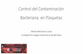 Control del Contaminación Bacteriana en Plaquetascongresogciamt2019.uy/presentaciones/J24_B_10.1_ALFREDO... · 2019-11-20 · • 26.586 plaquetas analizadas = 4 posibles casos de