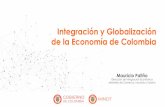 Integración y Globalización de la Economía de Colombia · Integración y Globalización de la Economía de Colombia Mauricio Patiño Dirección de Integración Económica Ministerio