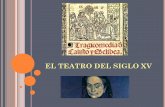 LA LITERATURA DEL SIGLO XV · PUNTO DE PARTIDA Se tienen pocos datos sobre el teatro medieval en castellano. El único texto anterior al siglo XV que hoy conocemos es un fragmento