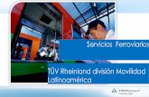 Servicios Ferroviarios TÜV Rheinland división Movilidad ... · de diseño, planeación, ejecución, pruebas y puesta en marcha. TÜV Rheinland –La importancia de las regulaciones