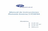 Manual de instrucciones Ósmosis Inversa 5 ETAPAS · 2018-07-17 · Manual de instrucciones Ósmosis Inversa 5 ETAPAS Modelos: EUR-50 EUR-50 BP EUR-35 ... A continuación conecte