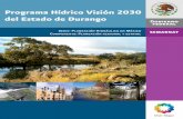Programa Hídrico Visión 2030 del Estado de Durango...de Manejo del Medio Ambiente y de los Recursos Natu-rales que contribuye, a su vez, con el cumplimiento de las estrategias del