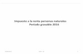 Impuesto a la renta personas naturales Período gravable 2016colombiatributa.com/media/2017/08/presentacion-mario-aranguren-renta.pdfImpuesto a la renta personas naturales 2016 Sistemas