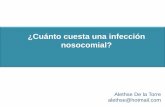 ¿Cuánto cuesta una infección nosocomial?himfg.com.mx/descargas/documentos/Cuantocuestaunainfeccionnosocomial.pdf · • Las infecciones nosocomiales (IN) son un problema relevante