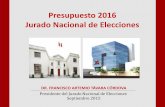 Presupuesto 2016 Jurado Nacional de Elecciones · Cajamarca, Loreto, Ucayali, Madre de Dios, Puno, Arequipa, Huancayo, Chiclayo, Trujillo y Piura. Unidades Regionales previstas a