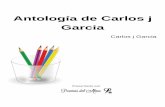 Antología de Carlos j Garcia - Poemas del Alma · 2020-02-24 · CANTO, A LA MADRE, QUE ME PARIÓ LOS HIJOS REENCUENTRO ... Para que mi amor, que es su amor, viva por siempre! Fabián