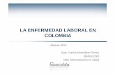 Enfermedad Laboral en Colombia Fasecolda · Definición EL, Ley 1562 de 2012 Artículo 4°. Enfermedad laboral. Es enfermedad laboral la contraída como resultado de la exposición