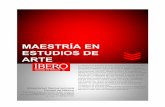 MAESTRÍA EN ESTUDIOS DE ARTE · 2019-08-16 · MAESTRÍA EN ESTUDIOS DE ARTE Universidad Iberoamericana Ciudad de México Prolongación Paseo de la Reforma 880, Lomas de Santa Fe,
