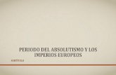 PERIODO DEL ABSOLUTISMO Y LOS IMPERIOS EUROPEOShistoriadoramiryam.yolasite.com/resources/HISTORIA_DE... · 2019-12-23 · •El absolutismo es el tipo de gobierno en el cual cada
