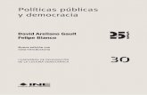 Políticas públicas y democracia · de la contienda electoral federal de 2018. Creemos, sin embargo, que en este nuevo contexto la relación virtuosa entre políticas públicas y