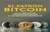 El patrón Bitcoin -FIN · 2018-10-16 · podemos creer que el Bitcoin puede llegar a ser la solución a este problema histórico. Una lectura fascinante. Del prólogo de Nassim Nicholas
