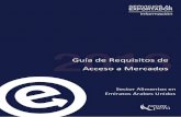 Guía de Requisitos de Acceso a Mercados · normas actuales están relacionadas con los lineamientos del Codex Alimentarius con la finalidad de ofrecer condiciones más flexibles