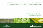 Políticas para el desarrollo de la agricultura en Colombia · 2015-03-25 · pobreza rural medida por IPM es 2,5 veces la pobreza urbana medida por IPM. Así las cosas, se puede