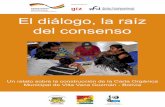 El diálogo, la raíz del consenso · 2015-12-24 · municipio de San Pablo de Huacareta vinculada a la construcción de su Carta Orgánica. Estos dos aspectos, que podrían parecer