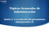 Tópicos Avanzados de Administración · 2014-08-14 · Contextualización El enfoque más antiguo de la administración es el enfoque tradicional o clásico que es el que pone énfasis