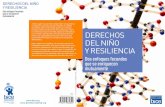DERECHOS DEL NIÑO Y RESILIENCIA · a interesarse en la resiliencia, a profundizar y dar a conocer este nuevo avance en la dinámica del desarrollo del niño. Los dos cuadernos «La