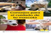 Consejos para el cuidado de tu mascota · 2019-05-20 · El control poblacional y la prevención de enfermedades de transmisión sexual ... Ayuda a reducir la superpoblación de perros