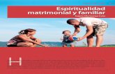 Espiritualidad matrimonial y familiar · virse en pareja y en el ámbito de las relaciones propias de la familia: padres, hijos y hermanos entre sí. Desde esta perspectiva, el papa