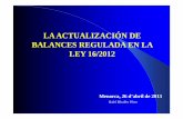 LA ACTUALIZACIÓN DE BALANCES REGULADA EN LA LEY 16/2012 · Ley 16/2012: Calculo en función de los balances acumulados, de modo que en se toman la suma de los patrimonios netos de