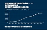 Banco Central de Bolivia - Primer Semestre 2013 · 2014-10-02 · Al primer semestre de 2013, en la estructura de las Reservas Internacionales se destaca: a) la inclusión del portafolio