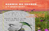 DARWIN HA MUERTO - elpajarorojo.comelpajarorojo.com/wp-content/uploads/2015/12/Darwin... · Después de más de un siglo de materialismo y reduccionismo biológico, donde los seres