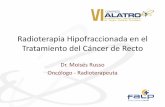 Radioterapia Hipofraccionada en el Tratamiento del Cáncer de Recto · 2018-01-02 · Conclusión • La radioterapia hipofraccionada preoperatoria en cáncer de recto es un esquema