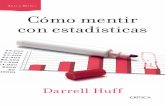 Últimos títulos publicados Darrell Huff Cómo mentir · 2015-04-08 · Cómo mentir con estadísticas Darrell Huff A RES y M ARES Darrell Huff Darrell Huff (1913 - 2001) fue un
