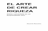 EL ARTE DE CREAR RIQUEZA · 2016-03-15 · El arte de crear riqueza, por lo tanto, comienza por conocerse a uno mismo. Nuestras propias capacidades y habilidades. Más importante