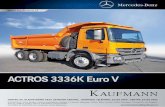 ACTROS 3336K Euro V - Kaufmann · 2017-09-07 · ACTROS 3336K Euro V Mercedes-Benz se reserva el derecho de cambiar las especiﬁcaciones de sus productos sin previo aviso. Fotos