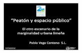 “Peatón y espacio público” - Asociación Iberoamericana para la Movilidad Urbana ... · 2015-05-28 · La otra cara de la marginalidad urbana. Diseño y gestión de los territorios